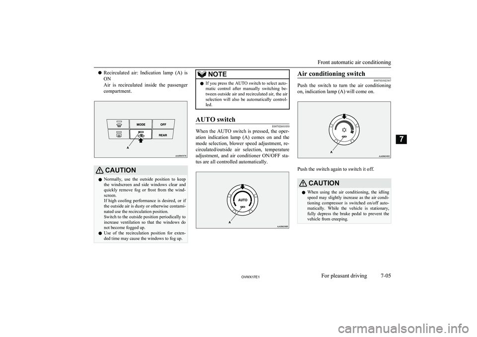 MITSUBISHI SHOGUN 2017 Owners Manual (in English) lRecirculated air: Indication lamp (A) is
ON
Air is recirculated inside the passenger
compartment.CAUTIONl Normally, use the outside position to keep
the windscreen and side window MITSUBISHI SHOGUN 2017 Owners Manual (in English) lRecirculated air: Indication lamp (A) is
ON
Air is recirculated inside the passenger
compartment.CAUTIONl Normally, use the outside position to keep
the windscreen and side window