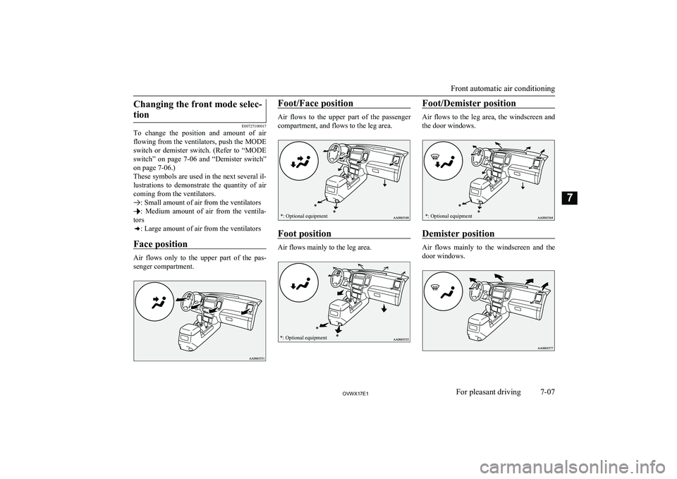 MITSUBISHI SHOGUN 2017 Owners Manual (in English) Changing the front mode selec-tion
E00727100017
To change the position and amount of air
flowing from the ventilators, push the MODE
switch or demister switch. (Refer to “MODE
switch” MITSUBISHI SHOGUN 2017 Owners Manual (in English) Changing the front mode selec-tion
E00727100017
To change the position and amount of air
flowing from the ventilators, push the MODE
switch or demister switch. (Refer to “MODE
switch”