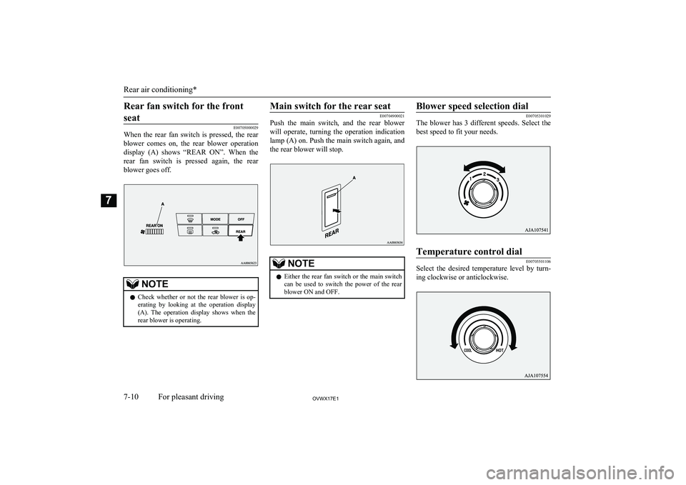 MITSUBISHI SHOGUN 2017 (in English) Service Manual Rear fan switch for the frontseat
E00705000029
When the rear fan switch is pressed, the rear
blower comes on, the rear blower operation display (A) shows “REAR ON”. When the
re MITSUBISHI SHOGUN 2017 (in English) Service Manual Rear fan switch for the frontseat
E00705000029
When the rear fan switch is pressed, the rear
blower comes on, the rear blower operation display (A) shows “REAR ON”. When the
re