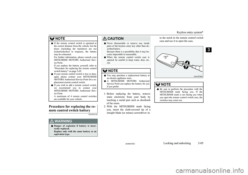MITSUBISHI SHOGUN 2017 (in English) Owners Guide NOTElIf the remote control switch is operated at
the correct distance from the vehicle, but thedoors (including the backdoor) are not
locked/unlocked in response, the battery may be ex MITSUBISHI SHOGUN 2017 (in English) Owners Guide NOTElIf the remote control switch is operated at
the correct distance from the vehicle, but thedoors (including the backdoor) are not
locked/unlocked in response, the battery may be ex