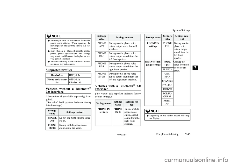 MITSUBISHI SHOGUN 2017   (in English) Repair Manual NOTElFor  safety’s  sake,  do  not  operate  the  mobile
phone  while  driving.  When  operating  themobile phone, first stop the vehicle in a safe
location.
l Even  though  a  Bluetooth-capable  mo