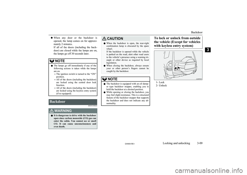 MITSUBISHI SHOGUN 2017 (in English) Owners Guide lWhen any door or the backdoor is
opened, the lamp comes on for approxi- mately 2 minutes.
If all of the doors (including the back-
door) are closed while the lamps are on,
t MITSUBISHI SHOGUN 2017 (in English) Owners Guide lWhen any door or the backdoor is
opened, the lamp comes on for approxi- mately 2 minutes.
If all of the doors (including the back-
door) are closed while the lamps are on,
t