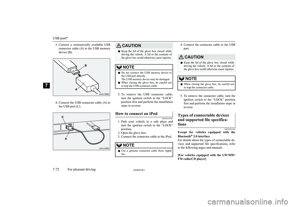 MITSUBISHI SHOGUN 2017 Owners Manual (in English) 3.Connect a commercially available USB
connector cable (A) to the USB memory
device (B).
4. Connect the USB connector cable (A) to
the USB port (C).
CAUTIONl Keep the lid of the glove box c MITSUBISHI SHOGUN 2017 Owners Manual (in English) 3.Connect a commercially available USB
connector cable (A) to the USB memory
device (B).
4. Connect the USB connector cable (A) to
the USB port (C).
CAUTIONl Keep the lid of the glove box c