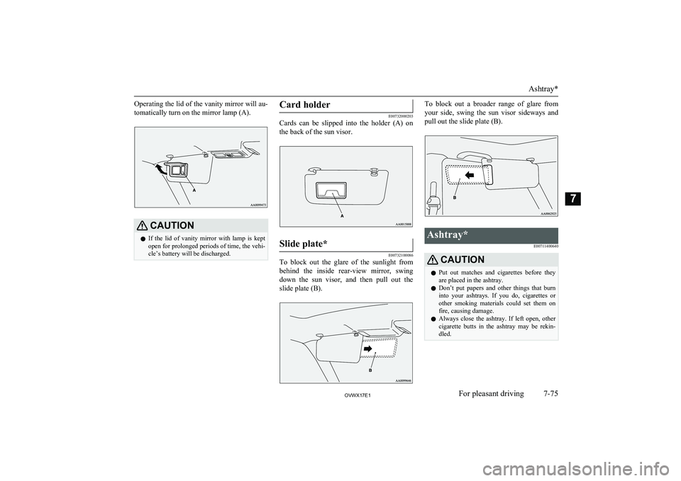MITSUBISHI SHOGUN 2017 Owners Manual (in English) Operating the lid of the vanity mirror will au-tomatically turn on the mirror lamp (A).CAUTIONl If the lid of vanity mirror with lamp is kept
open for prolonged periods of time, the vehi-
cle MITSUBISHI SHOGUN 2017 Owners Manual (in English) Operating the lid of the vanity mirror will au-tomatically turn on the mirror lamp (A).CAUTIONl If the lid of vanity mirror with lamp is kept
open for prolonged periods of time, the vehi-
cle