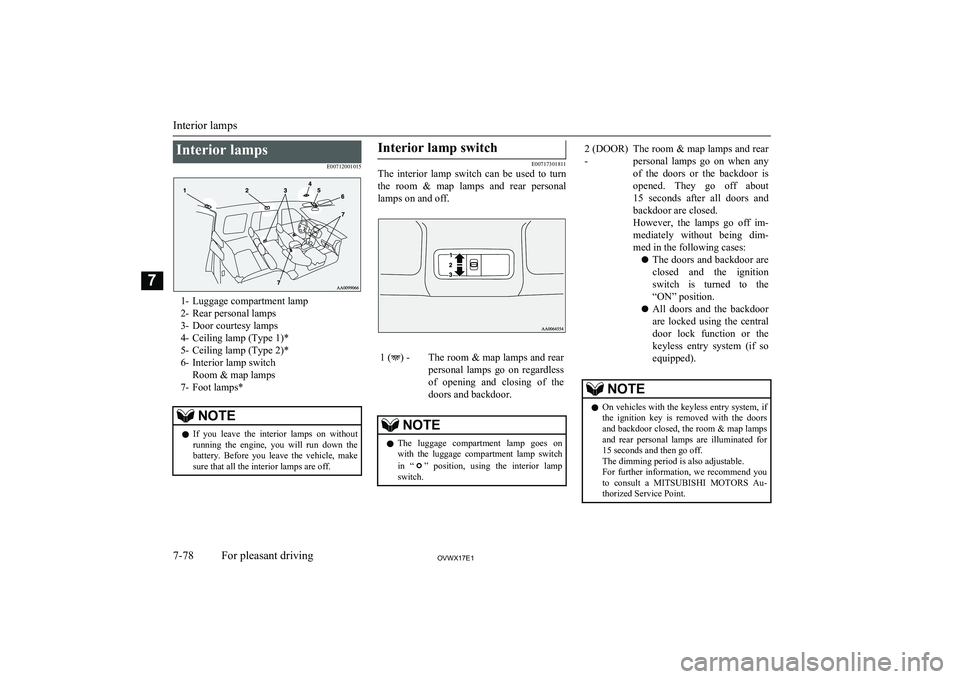 MITSUBISHI SHOGUN 2017 (in English) Repair Manual Interior lampsE00712001015
1- Luggage compartment lamp2- Rear personal lamps
3- Door courtesy lamps
4- Ceiling lamp (Type 1)*
5- Ceiling lamp (Type 2)*
6- Interior lamp switch Room & map lamps
7- Foot MITSUBISHI SHOGUN 2017 (in English) Repair Manual Interior lampsE00712001015
1- Luggage compartment lamp2- Rear personal lamps
3- Door courtesy lamps
4- Ceiling lamp (Type 1)*
5- Ceiling lamp (Type 2)*
6- Interior lamp switch Room & map lamps
7- Foot