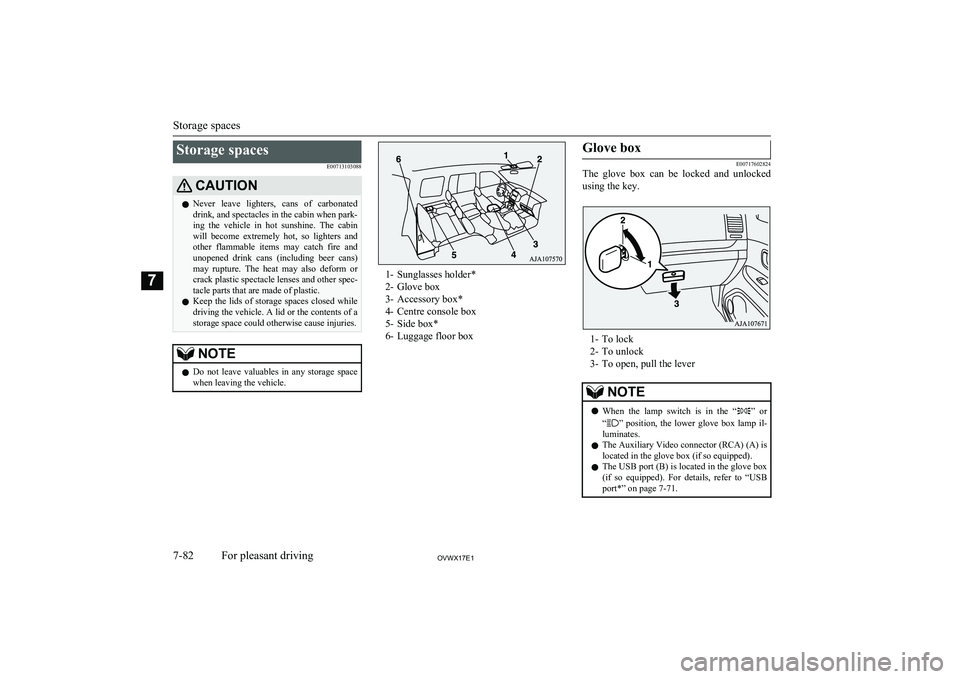 MITSUBISHI SHOGUN 2017 (in English) Repair Manual Storage spacesE00713103088CAUTIONlNever leave lighters, cans of carbonated
drink, and spectacles in the cabin when park-ing the vehicle in hot sunshine. The cabin will become extremely MITSUBISHI SHOGUN 2017 (in English) Repair Manual Storage spacesE00713103088CAUTIONlNever leave lighters, cans of carbonated
drink, and spectacles in the cabin when park-ing the vehicle in hot sunshine. The cabin will become extremely