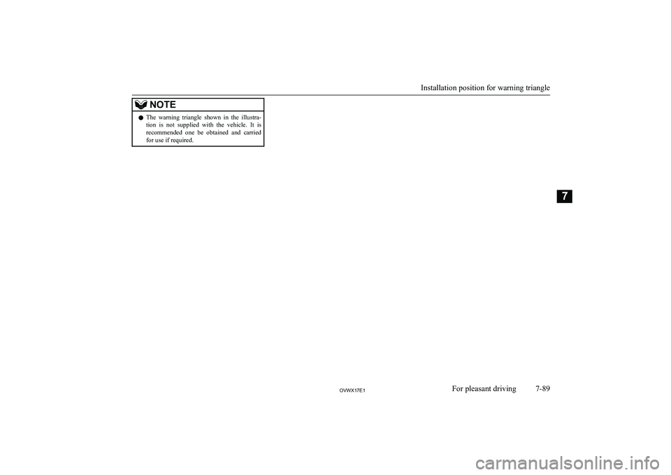 MITSUBISHI SHOGUN 2017 Owners Manual (in English) NOTElThe warning triangle shown in the illustra-
tion is not supplied with the vehicle. It is recommended one be obtained and carried for use if required.
Installation position for MITSUBISHI SHOGUN 2017 Owners Manual (in English) NOTElThe warning triangle shown in the illustra-
tion is not supplied with the vehicle. It is recommended one be obtained and carried for use if required.
Installation position for