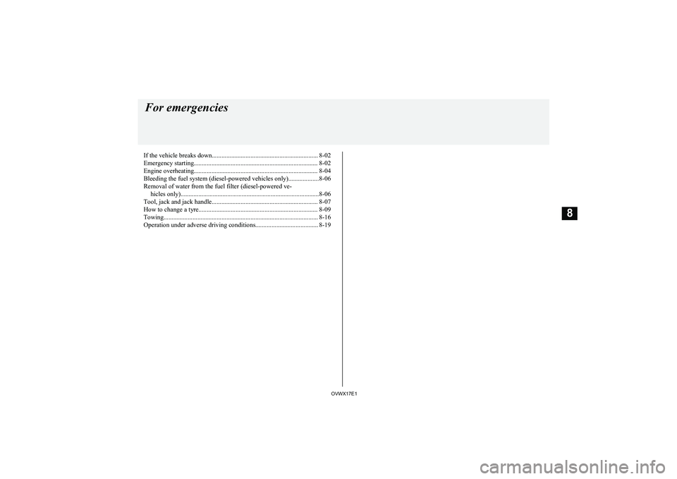 MITSUBISHI SHOGUN 2017 Owners Manual (in English) If the vehicle breaks down.................................................................. 8-02Emergency starting............................................................................. 8-02
En MITSUBISHI SHOGUN 2017 Owners Manual (in English) If the vehicle breaks down.................................................................. 8-02Emergency starting............................................................................. 8-02
En