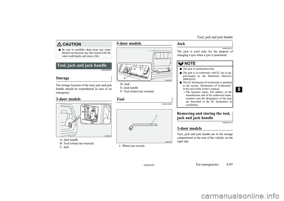 MITSUBISHI SHOGUN 2017 Owners Manual (in English) CAUTIONlBe sure to carefully clean away any water
drained out because any fuel mixed with the
water could ignite and cause a fire.Tool, jack and jack handle
E00800900659
Storage
The stor MITSUBISHI SHOGUN 2017 Owners Manual (in English) CAUTIONlBe sure to carefully clean away any water
drained out because any fuel mixed with the
water could ignite and cause a fire.Tool, jack and jack handle
E00800900659
Storage
The stor