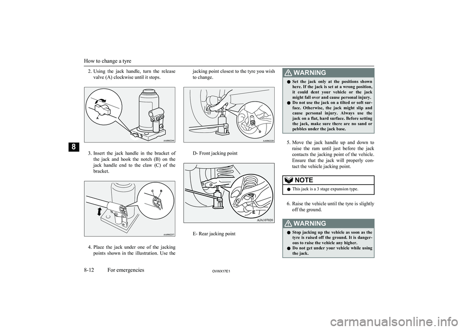 MITSUBISHI SHOGUN 2017 Owners Manual (in English) 2.Using the jack handle, turn the release
valve (A) clockwise until it stops.
3. Insert the jack handle in the bracket of
the jack and hook the notch (B) on the
jack handle end MITSUBISHI SHOGUN 2017 Owners Manual (in English) 2.Using the jack handle, turn the release
valve (A) clockwise until it stops.
3. Insert the jack handle in the bracket of
the jack and hook the notch (B) on the
jack handle end