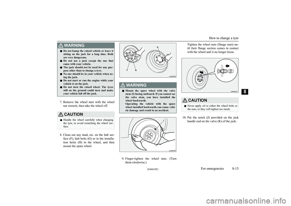 MITSUBISHI SHOGUN 2017 Owners Manual (in English) WARNINGlDo not bump the raised vehicle or leave it
sitting on the jack for a long time. Bothare very dangerous.
l Do not use a jack except the one that
came with your vehicle.
l The j MITSUBISHI SHOGUN 2017 Owners Manual (in English) WARNINGlDo not bump the raised vehicle or leave it
sitting on the jack for a long time. Bothare very dangerous.
l Do not use a jack except the one that
came with your vehicle.
l The j