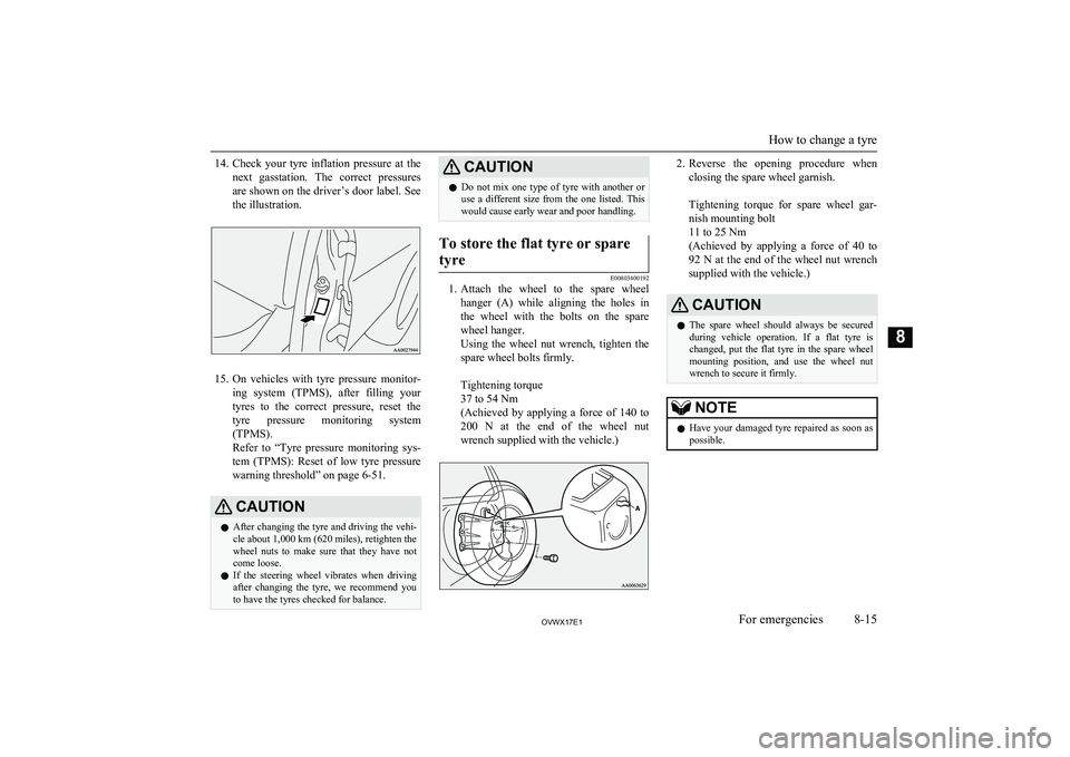 MITSUBISHI SHOGUN 2017 Owners Manual (in English) 14.Check your tyre inflation pressure at the
next gasstation. The correct pressures
are shown on the driver’s door label. See the illustration.
15. On vehicles with tyre pressure moni MITSUBISHI SHOGUN 2017 Owners Manual (in English) 14.Check your tyre inflation pressure at the
next gasstation. The correct pressures
are shown on the driver’s door label. See the illustration.
15. On vehicles with tyre pressure moni