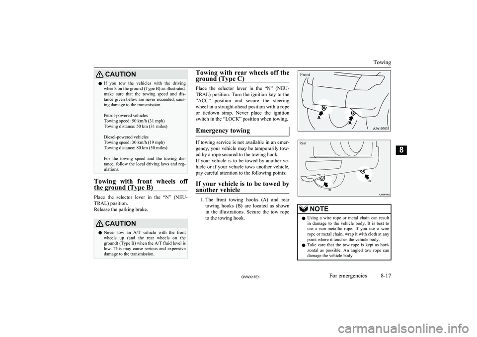 MITSUBISHI SHOGUN 2017 (in English) Repair Manual CAUTIONlIf you tow the vehicles with the driving
wheels on the ground (Type B) as illustrated,
make sure that the towing speed and dis-
tance given below are never exceeded, caus-
ing da MITSUBISHI SHOGUN 2017 (in English) Repair Manual CAUTIONlIf you tow the vehicles with the driving
wheels on the ground (Type B) as illustrated,
make sure that the towing speed and dis-
tance given below are never exceeded, caus-
ing da