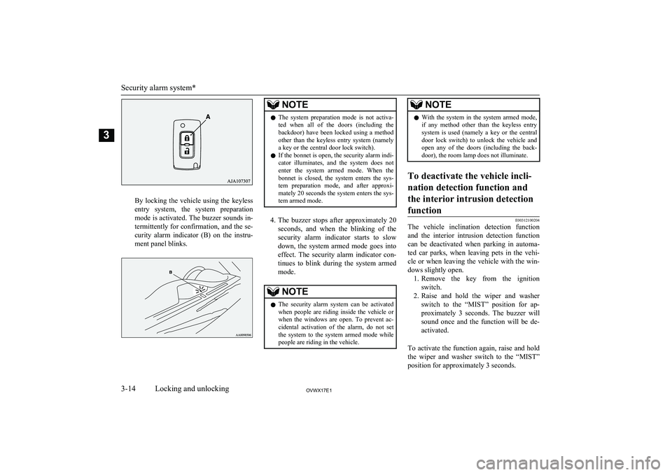 MITSUBISHI SHOGUN 2017  Owners Manual (in English) By  locking  the  vehicle  using  the  keylessentry  system,  the  system  preparation
mode is activated. The buzzer sounds in-
termittently for confirmation, and the se-
curity  alarm  indicator  (B)