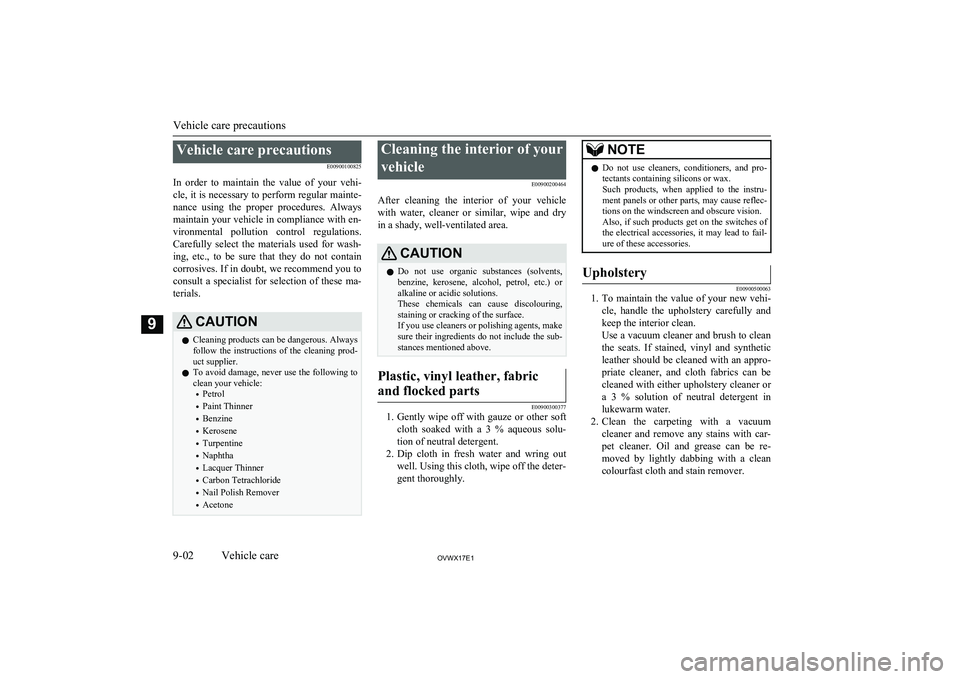 MITSUBISHI SHOGUN 2017  Owners Manual (in English) Vehicle care precautionsE00900100825
In  order  to  maintain  the  value  of  your  vehi- cle, it is necessary to perform regular mainte- nance  using  the  proper  procedures.  Always
maintain your v