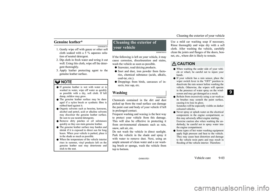 MITSUBISHI SHOGUN 2017 Owners Manual (in English) Genuine leather*
E00900600716
1. Gently wipe off with gauze or other soft
cloth soaked with a 5 % aqueous solu- tion of neutral detergent.
2. Dip cloth in fresh water and wring it out
we MITSUBISHI SHOGUN 2017 Owners Manual (in English) Genuine leather*
E00900600716
1. Gently wipe off with gauze or other soft
cloth soaked with a 5 % aqueous solu- tion of neutral detergent.
2. Dip cloth in fresh water and wring it out
we