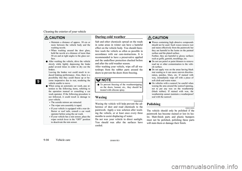 MITSUBISHI SHOGUN 2017  Owners Manual (in English) CAUTION•Maintain  a  distance  of  approx.  50  cm 
or
more  between  the  vehicle  body  and  the washing nozzle.
• When  washing  around  the  door  glass,
hold the nozzle at a distance of more 