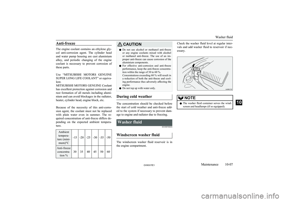 MITSUBISHI SHOGUN 2017 Owners Manual (in English) Anti-freeze
The engine coolant contains an ethylene gly-col anti-corrosion agent. The cylinder head
and water pump housing are cast aluminium
alloy, and periodic changing of the MITSUBISHI SHOGUN 2017 Owners Manual (in English) Anti-freeze
The engine coolant contains an ethylene gly-col anti-corrosion agent. The cylinder head
and water pump housing are cast aluminium
alloy, and periodic changing of the