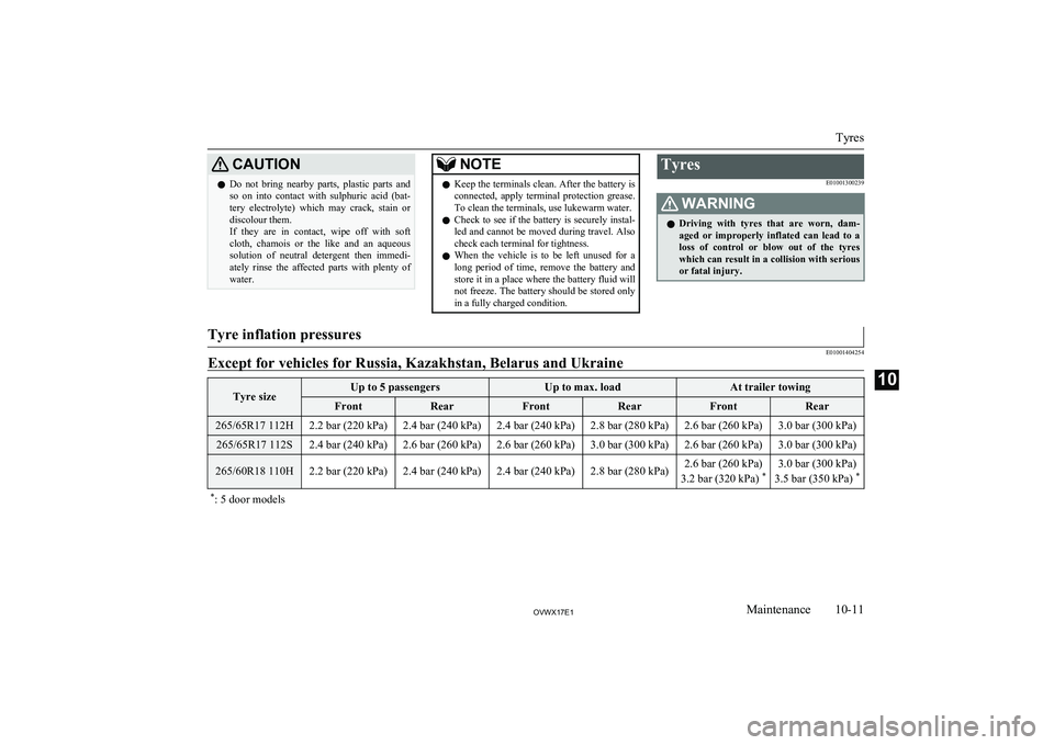 MITSUBISHI SHOGUN 2017 Owners Manual (in English) CAUTIONlDo not bring nearby parts, plastic parts and
so on into contact with sulphuric acid (bat-
tery electrolyte) which may crack, stain or discolour them.
If they are in con MITSUBISHI SHOGUN 2017 Owners Manual (in English) CAUTIONlDo not bring nearby parts, plastic parts and
so on into contact with sulphuric acid (bat-
tery electrolyte) which may crack, stain or discolour them.
If they are in con