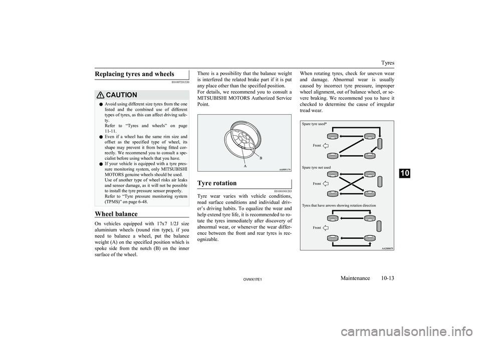 MITSUBISHI SHOGUN 2017 Owners Manual (in English) Replacing tyres and wheels
E01007201530
CAUTIONlAvoid using different size tyres from the one
listed and the combined use of different
types of tyres, as this can affect driving safe- ty.
Refer MITSUBISHI SHOGUN 2017 Owners Manual (in English) Replacing tyres and wheels
E01007201530
CAUTIONlAvoid using different size tyres from the one
listed and the combined use of different
types of tyres, as this can affect driving safe- ty.
Refer