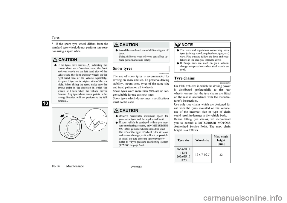 MITSUBISHI SHOGUN 2017 Owners Manual (in English) *- If the spare tyre wheel differs from thestandard tyre wheel, do not perform tyre rota-
tion using a spare wheel.CAUTIONl If the tyres have arrows (A) indicating the
correct directio MITSUBISHI SHOGUN 2017 Owners Manual (in English) *- If the spare tyre wheel differs from thestandard tyre wheel, do not perform tyre rota-
tion using a spare wheel.CAUTIONl If the tyres have arrows (A) indicating the
correct directio