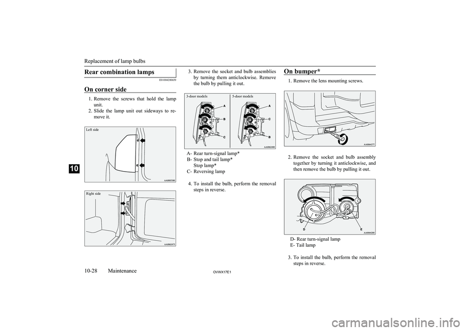 MITSUBISHI SHOGUN 2017 Owners Manual (in English) Rear combination lamps
E01004200659
On corner side
1. Remove the screws that hold the lamp
unit.
2. Slide the lamp unit out sideways to re-
move it.
Left sideRight side3. Remove the soc MITSUBISHI SHOGUN 2017 Owners Manual (in English) Rear combination lamps
E01004200659
On corner side
1. Remove the screws that hold the lamp
unit.
2. Slide the lamp unit out sideways to re-
move it.
Left sideRight side3. Remove the soc