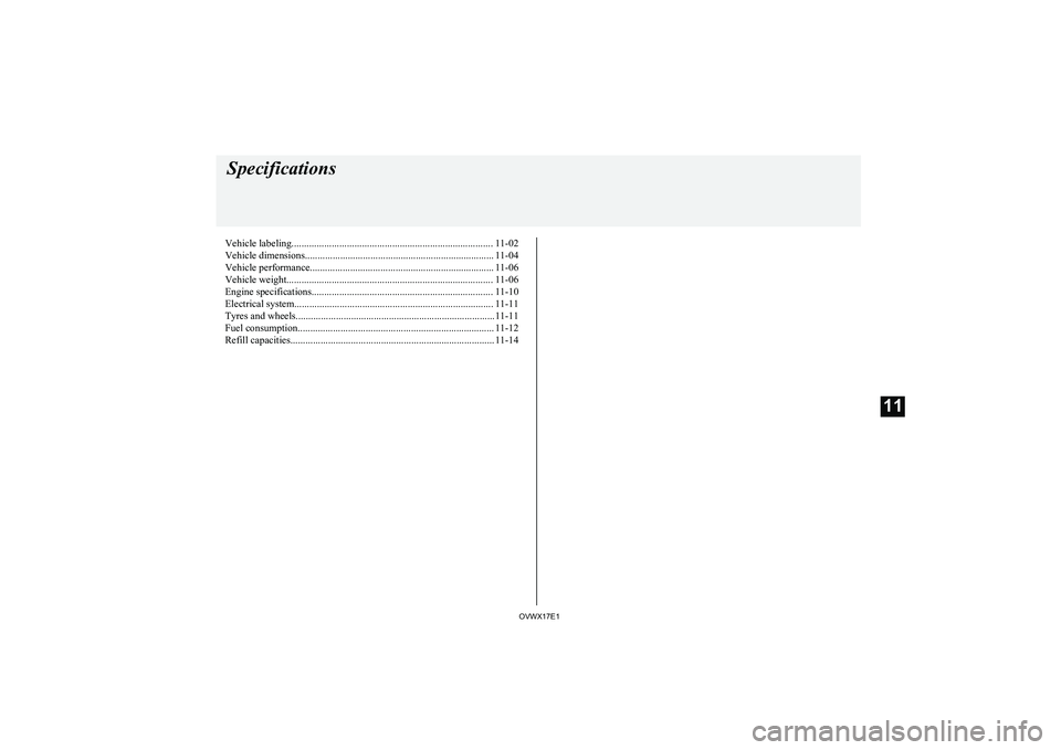 MITSUBISHI SHOGUN 2017  Owners Manual (in English) Vehicle labeling................................................................................ 11-02
Vehicle dimensions........................................................................... 11-