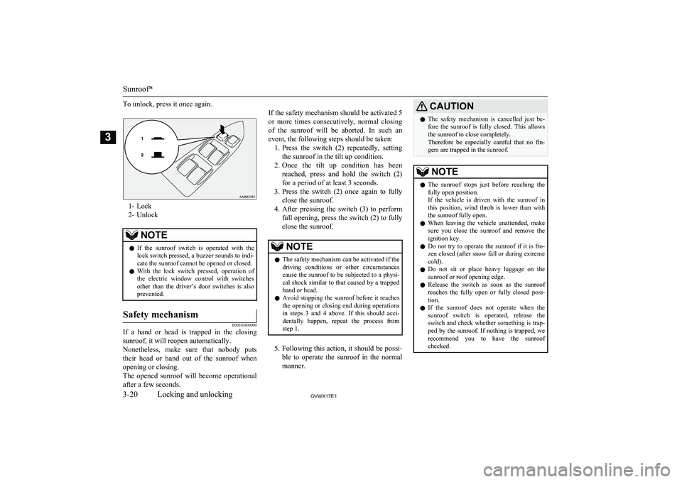 MITSUBISHI SHOGUN 2017 (in English) Owners Guide To unlock, press it once again.
1- Lock
2- Unlock
NOTEl If the sunroof switch is operated with the
lock switch pressed, a buzzer sounds to indi-cate the sunroof cannot be opened or closed.
l Wi MITSUBISHI SHOGUN 2017 (in English) Owners Guide To unlock, press it once again.
1- Lock
2- Unlock
NOTEl If the sunroof switch is operated with the
lock switch pressed, a buzzer sounds to indi-cate the sunroof cannot be opened or closed.
l Wi
