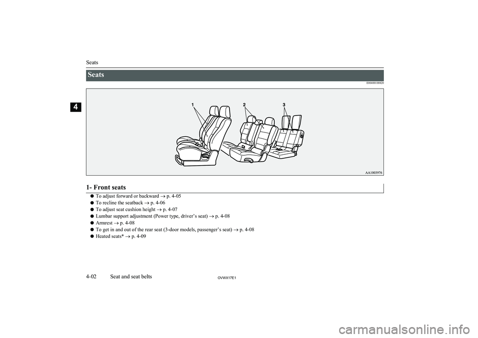 MITSUBISHI SHOGUN 2017 (in English) Service Manual SeatsE004001008201- Front seats
lTo adjust forward or backward
® p. 4-05
l To recline the seatback
® p. 4-06
l To adjust seat cushion height
® p. 4-07
l Lumbar support adjustment (Power type, dr MITSUBISHI SHOGUN 2017 (in English) Service Manual SeatsE004001008201- Front seats
lTo adjust forward or backward
® p. 4-05
l To recline the seatback
® p. 4-06
l To adjust seat cushion height
® p. 4-07
l Lumbar support adjustment (Power type, dr