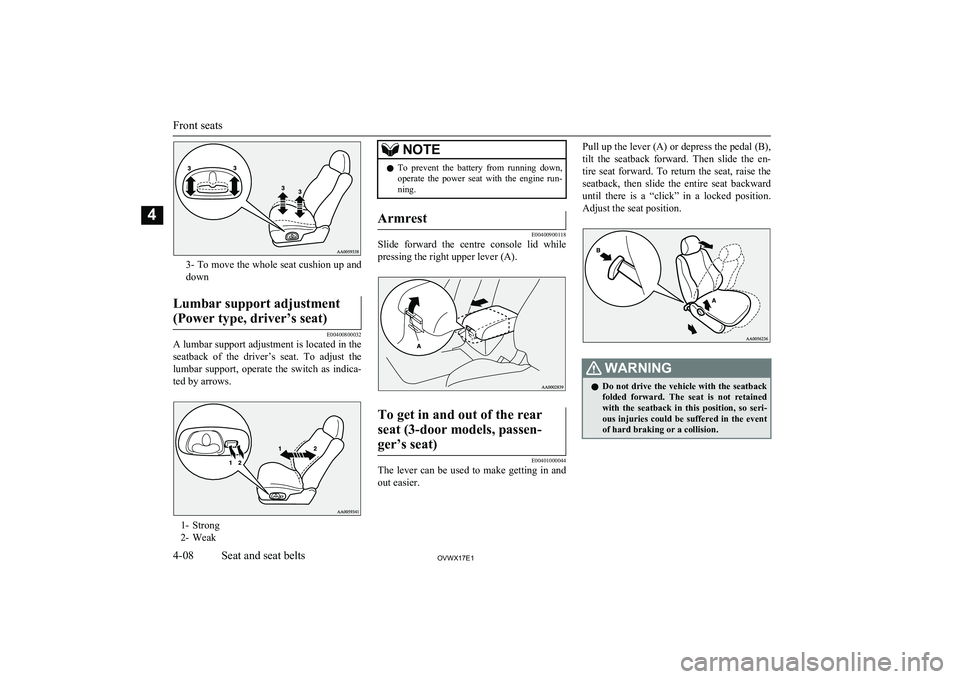 MITSUBISHI SHOGUN 2017 (in English) Service Manual 3- To move the whole seat cushion up and
down
Lumbar support adjustment
(Power type, driver’s seat)
E00400800032
A lumbar support adjustment is located in the seatback of the driver’s seat. T MITSUBISHI SHOGUN 2017 (in English) Service Manual 3- To move the whole seat cushion up and
down
Lumbar support adjustment
(Power type, driver’s seat)
E00400800032
A lumbar support adjustment is located in the seatback of the driver’s seat. T