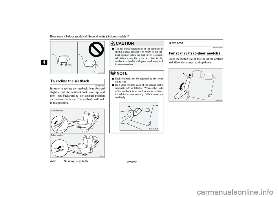 MITSUBISHI SHOGUN 2017 (in English) Service Manual To recline the seatback
E00402201297
In order to recline the seatback, lean forwardslightly, pull the seatback lock lever up, and then lean backward to the desired position
and re MITSUBISHI SHOGUN 2017 (in English) Service Manual To recline the seatback
E00402201297
In order to recline the seatback, lean forwardslightly, pull the seatback lock lever up, and then lean backward to the desired position
and re