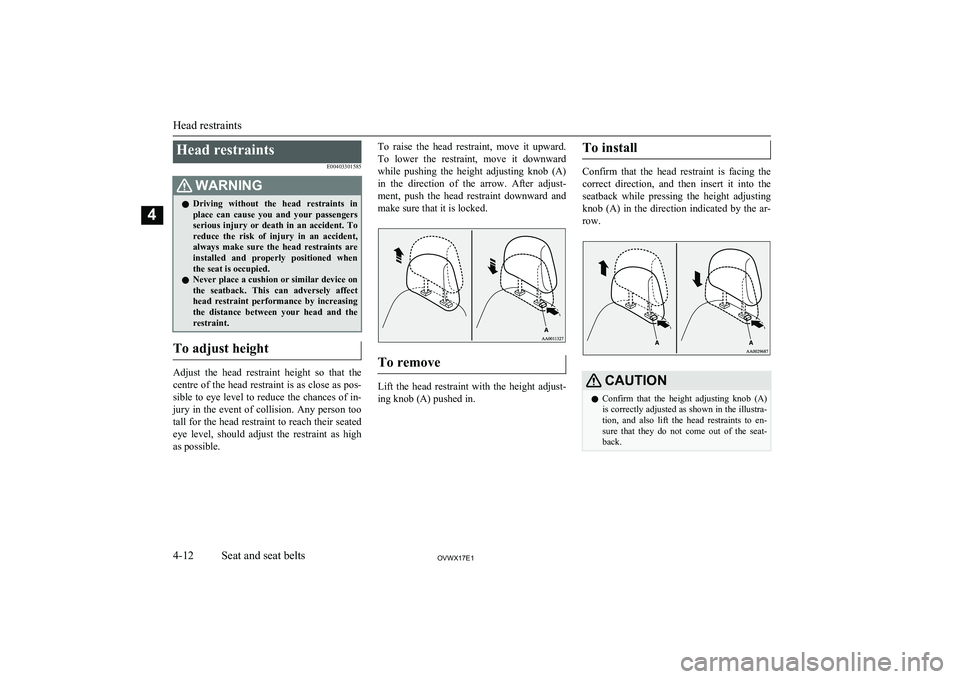 MITSUBISHI SHOGUN 2017 (in English) Workshop Manual Head restraintsE00403301585WARNINGlDriving without the head restraints in
place can cause you and your passengers serious injury or death in an accident. Toreduce the risk of inj MITSUBISHI SHOGUN 2017 (in English) Workshop Manual Head restraintsE00403301585WARNINGlDriving without the head restraints in
place can cause you and your passengers serious injury or death in an accident. Toreduce the risk of inj