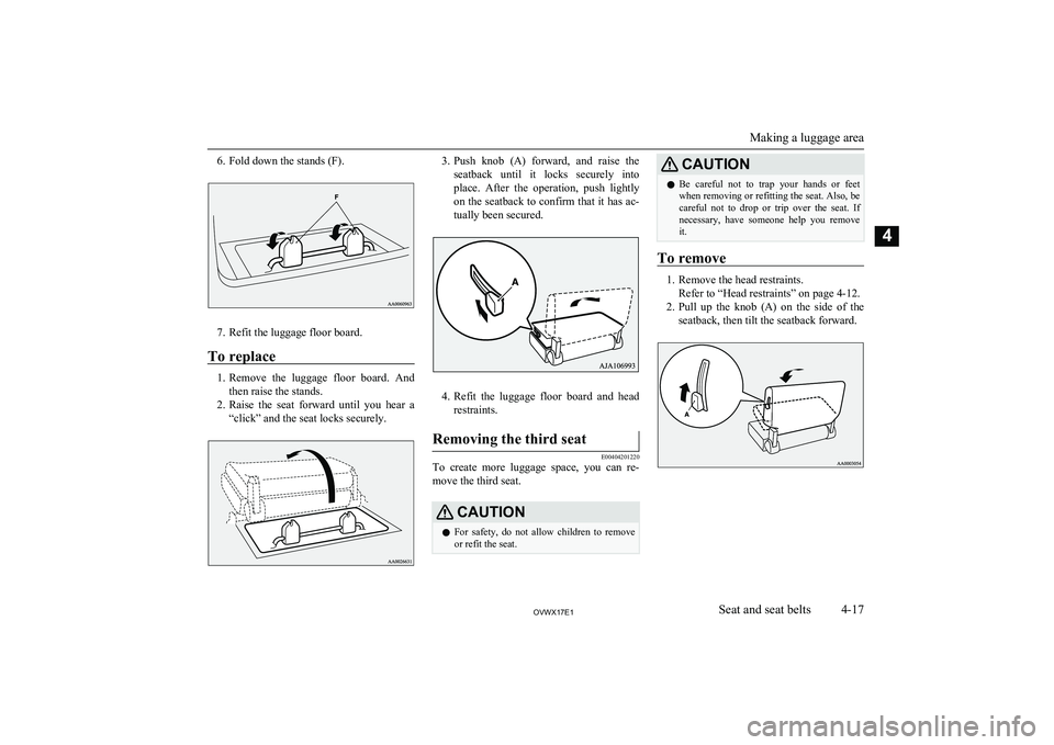 MITSUBISHI SHOGUN 2017 (in English) Workshop Manual 6. Fold down the stands (F).
7. Refit the luggage floor board.
To replace
1. Remove the luggage floor board. And
then raise the stands.
2. Raise the seat forward until you hear a
“click MITSUBISHI SHOGUN 2017 (in English) Workshop Manual 6. Fold down the stands (F).
7. Refit the luggage floor board.
To replace
1. Remove the luggage floor board. And
then raise the stands.
2. Raise the seat forward until you hear a
“click