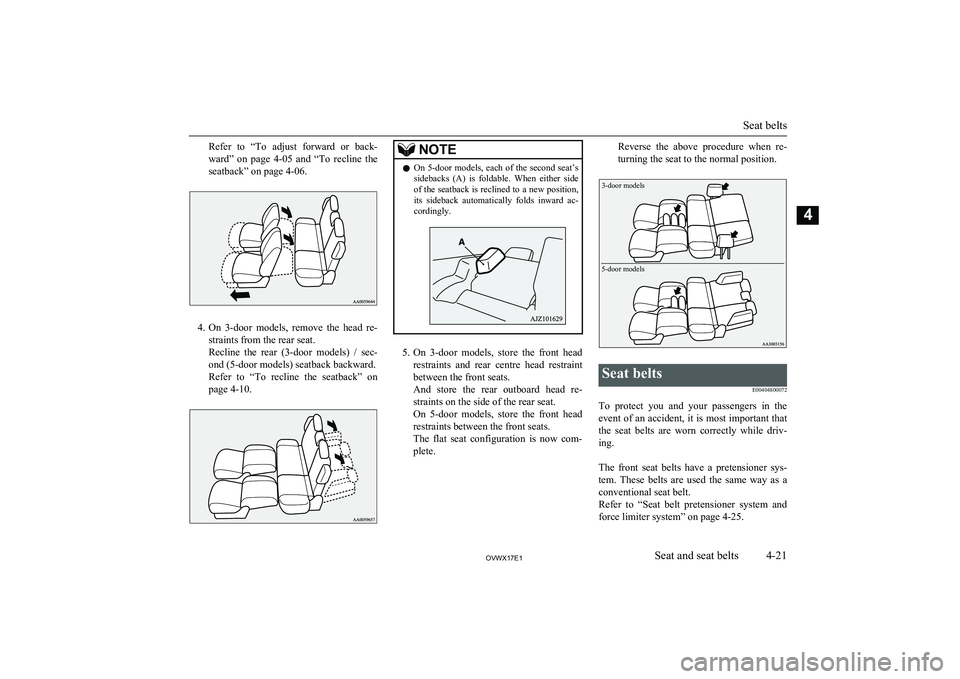 MITSUBISHI SHOGUN 2017 (in English) Repair Manual Refer to “To adjust forward or back-
ward” on page 4-05 and “To recline the
seatback” on page 4-06.
4. On 3-door models, remove the head re-
straints from the rear seat.
Rec MITSUBISHI SHOGUN 2017 (in English) Repair Manual Refer to “To adjust forward or back-
ward” on page 4-05 and “To recline the
seatback” on page 4-06.
4. On 3-door models, remove the head re-
straints from the rear seat.
Rec