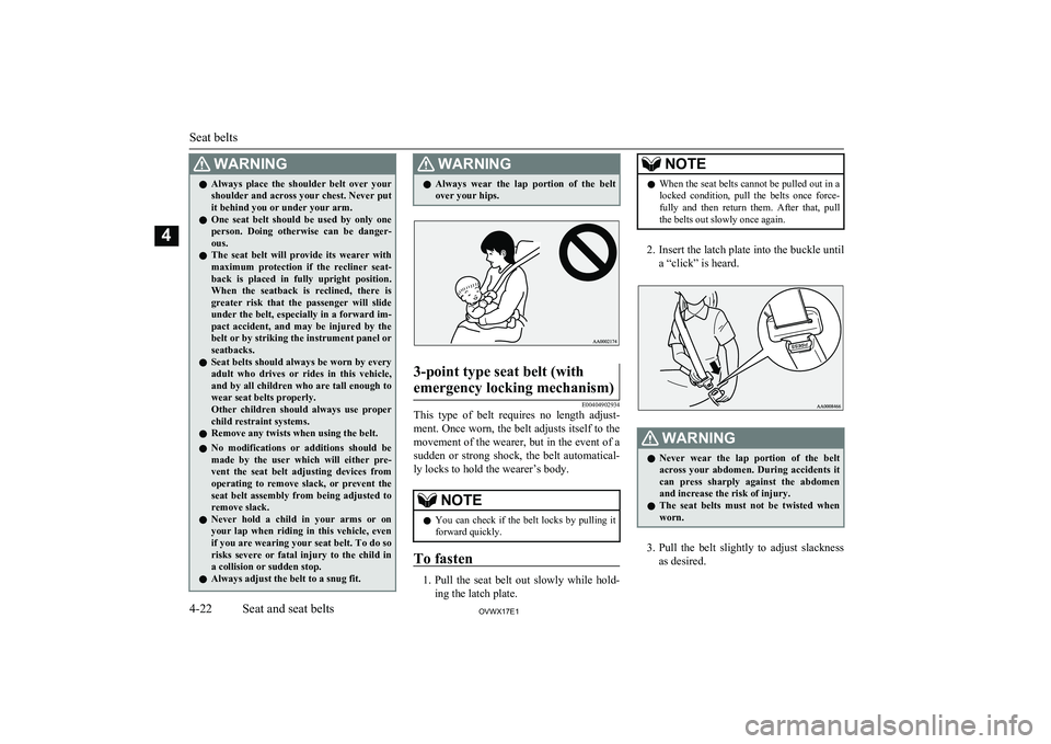 MITSUBISHI SHOGUN 2017 (in English) Repair Manual WARNINGlAlways place the shoulder belt over your
shoulder and across your chest. Never put it behind you or under your arm.
l One seat belt should be used by only one
person. Doing oth MITSUBISHI SHOGUN 2017 (in English) Repair Manual WARNINGlAlways place the shoulder belt over your
shoulder and across your chest. Never put it behind you or under your arm.
l One seat belt should be used by only one
person. Doing oth