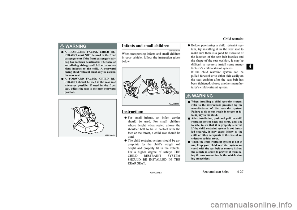 MITSUBISHI SHOGUN 2017 (in English) Repair Manual WARNINGlA REARWARD FACING CHILD RE-
STRAINT must NOT be used in the front passenger seat if the front passenger’s air-
bag has not been deactivated. The force of an inflating airbag could ki MITSUBISHI SHOGUN 2017 (in English) Repair Manual WARNINGlA REARWARD FACING CHILD RE-
STRAINT must NOT be used in the front passenger seat if the front passenger’s air-
bag has not been deactivated. The force of an inflating airbag could ki