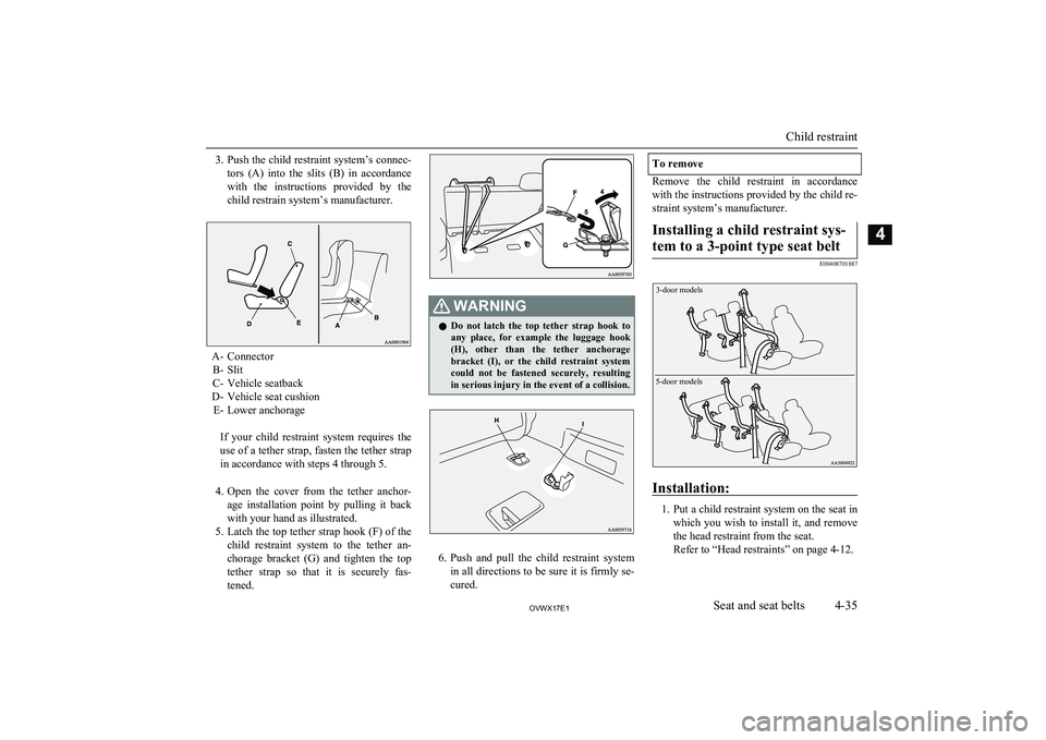 MITSUBISHI SHOGUN 2017   (in English) Manual PDF 3.Push the child restraint system’s connec-
tors  (A)  into  the  slits  (B)  in  accordance with  the  instructions  provided  by  the
child restrain system’s manufacturer.
A- Connector B- Slit
C