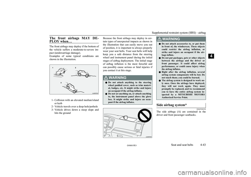MITSUBISHI SHOGUN 2017 (in English) Manual Online The front airbags MAY DE-PLOY when…
The front airbags may deploy if the bottom ofthe vehicle suffers a moderate-to-severe im-
pact (undercarriage damage).
Examples of some typical condi MITSUBISHI SHOGUN 2017 (in English) Manual Online The front airbags MAY DE-PLOY when…
The front airbags may deploy if the bottom ofthe vehicle suffers a moderate-to-severe im-
pact (undercarriage damage).
Examples of some typical condi