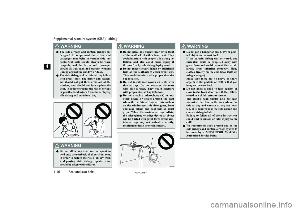 MITSUBISHI SHOGUN 2017 (in English) Manual Online WARNINGlThe side airbags and curtain airbags are
designed to supplement the driver and passenger seat belts in certain side im-
pacts. Seat belts should always be worn properly, MITSUBISHI SHOGUN 2017 (in English) Manual Online WARNINGlThe side airbags and curtain airbags are
designed to supplement the driver and passenger seat belts in certain side im-
pacts. Seat belts should always be worn properly,
