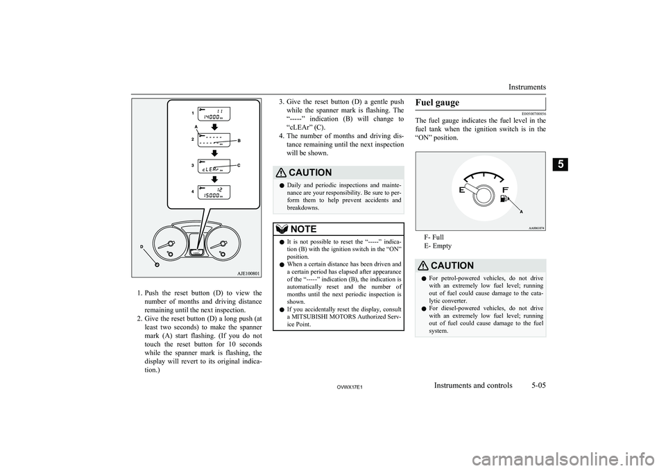 MITSUBISHI SHOGUN 2017 Owners Manual (in English) 1.Push the reset button (D) to view the
number of months and driving distance
remaining until the next inspection.
2. Give the reset button (D) a long push (at
least two seconds) to ma MITSUBISHI SHOGUN 2017 Owners Manual (in English) 1.Push the reset button (D) to view the
number of months and driving distance
remaining until the next inspection.
2. Give the reset button (D) a long push (at
least two seconds) to ma