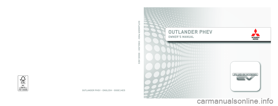 MITSUBISHI OUTLANDER PHEV 2014  Owners Manual (in English) OUTLANDER PHEVOWNER’S MANUAL
OUTLANDER PHEV - ENGLISH - OGGE14E5
OUTLANDER PHEV - ENGLISH - OGGE14E5                 