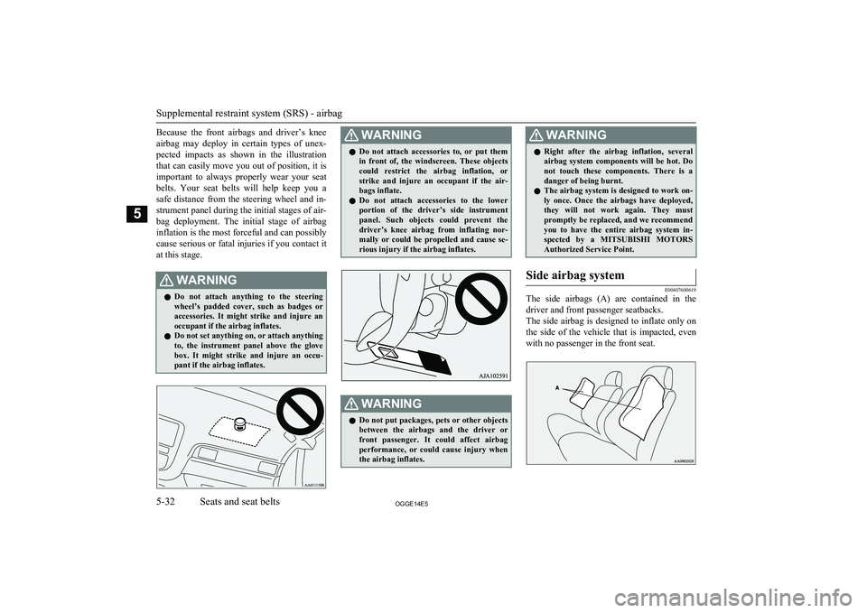 MITSUBISHI OUTLANDER PHEV 2014 Owners Manual (in English) Because the front airbags and driver’s knee
airbag may deploy in certain types of unex- pected impacts as shown in the illustration that can easily move you out of position, it is MITSUBISHI OUTLANDER PHEV 2014 Owners Manual (in English) Because the front airbags and driver’s knee
airbag may deploy in certain types of unex- pected impacts as shown in the illustration that can easily move you out of position, it is