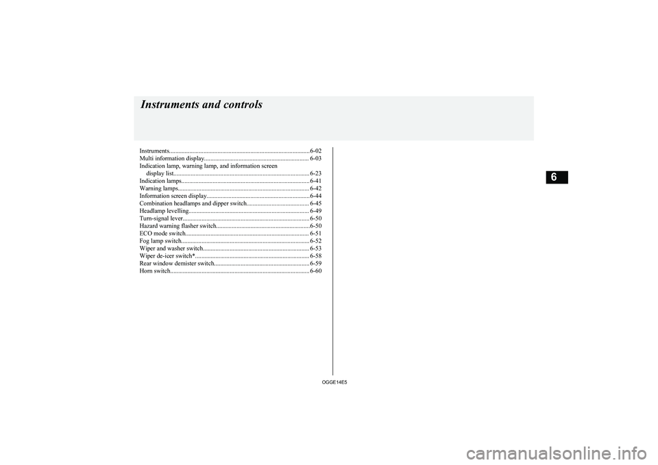 MITSUBISHI OUTLANDER PHEV 2014 Owners Manual (in English) Instruments.......................................................................................... 6-02
Multi information display................................................................... MITSUBISHI OUTLANDER PHEV 2014 Owners Manual (in English) Instruments.......................................................................................... 6-02
Multi information display...................................................................