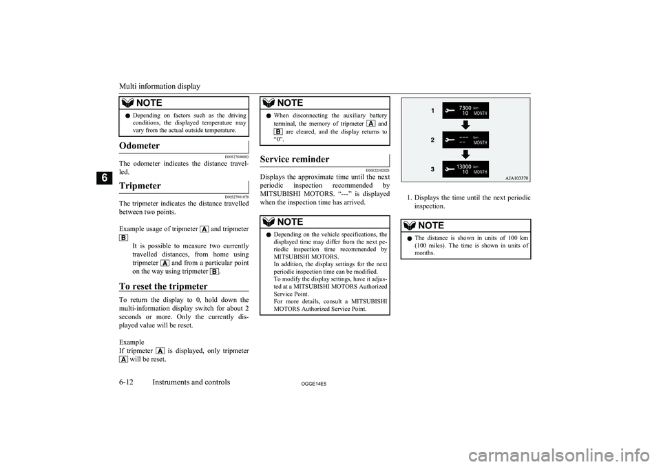 MITSUBISHI OUTLANDER PHEV 2014 Owners Manual (in English) NOTElDepending on factors such as the driving
conditions, the displayed temperature may vary from the actual outside temperature.Odometer
E00527800083
The odometer indicates the distance MITSUBISHI OUTLANDER PHEV 2014 Owners Manual (in English) NOTElDepending on factors such as the driving
conditions, the displayed temperature may vary from the actual outside temperature.Odometer
E00527800083
The odometer indicates the distance