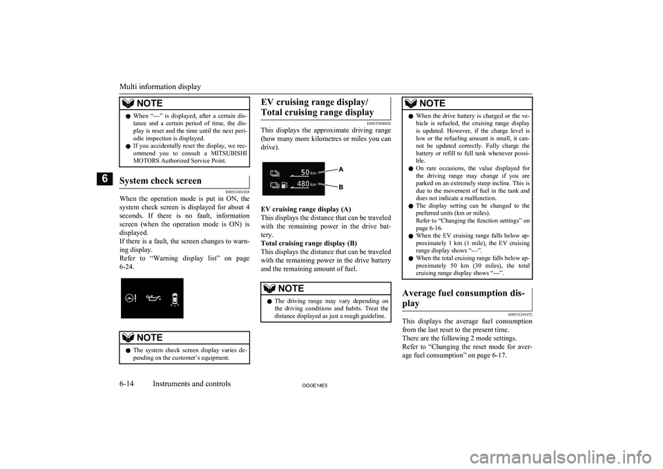 MITSUBISHI OUTLANDER PHEV 2014 Owners Manual (in English) NOTElWhen “---” is displayed, after a certain dis-
tance and a certain period of time, the dis-
play is reset and the time until the next peri- odic inspection is displayed.
l If yo MITSUBISHI OUTLANDER PHEV 2014 Owners Manual (in English) NOTElWhen “---” is displayed, after a certain dis-
tance and a certain period of time, the dis-
play is reset and the time until the next peri- odic inspection is displayed.
l If yo