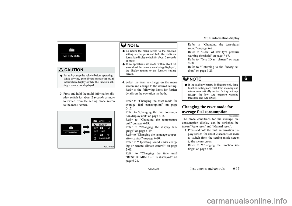 MITSUBISHI OUTLANDER PHEV 2014 Owners Manual (in English) CAUTIONlFor safety, stop the vehicle before operating.
While driving, even if you operate the multi information display switch, the function set- ting screen is not displayed.
3. Press and MITSUBISHI OUTLANDER PHEV 2014 Owners Manual (in English) CAUTIONlFor safety, stop the vehicle before operating.
While driving, even if you operate the multi information display switch, the function set- ting screen is not displayed.
3. Press and