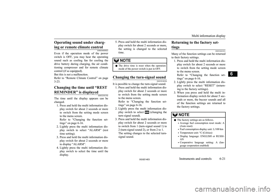 MITSUBISHI OUTLANDER PHEV 2014 Owners Manual (in English) Operating sound under charg-ing or remote climate control
E000204600023
Even if the operation mode of the power
switch is OFF, you may hear the operating
sound such as cooling fan f MITSUBISHI OUTLANDER PHEV 2014 Owners Manual (in English) Operating sound under charg-ing or remote climate control
E000204600023
Even if the operation mode of the power
switch is OFF, you may hear the operating
sound such as cooling fan f