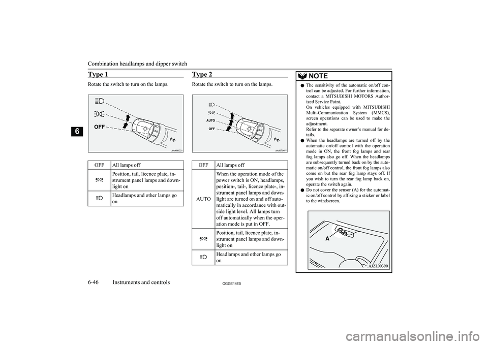 MITSUBISHI OUTLANDER PHEV 2014 Owners Manual (in English) Type 1
Rotate the switch to turn on the lamps.
OFFAll lamps offPosition, tail, licence plate, in-
strument panel lamps and down-
light onHeadlamps and other lamps go
onType 2
Rotate the switch to turn MITSUBISHI OUTLANDER PHEV 2014 Owners Manual (in English) Type 1
Rotate the switch to turn on the lamps.
OFFAll lamps offPosition, tail, licence plate, in-
strument panel lamps and down-
light onHeadlamps and other lamps go
onType 2
Rotate the switch to turn