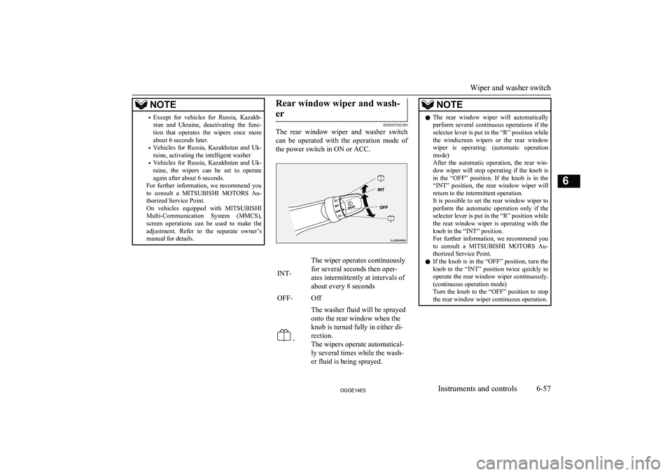 MITSUBISHI OUTLANDER PHEV 2014 Owners Manual (in English) NOTE•Except for vehicles for Russia, Kazakh-
stan and Ukraine, deactivating the func-tion that operates the wipers once more
about 6 seconds later.
• Vehicles for Russia, Kazakh MITSUBISHI OUTLANDER PHEV 2014 Owners Manual (in English) NOTE•Except for vehicles for Russia, Kazakh-
stan and Ukraine, deactivating the func-tion that operates the wipers once more
about 6 seconds later.
• Vehicles for Russia, Kazakh