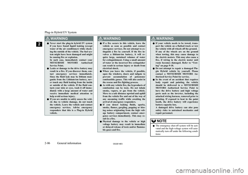 MITSUBISHI OUTLANDER PHEV 2014 Owners Manual (in English) WARNINGlNever start the plug-in hybrid EV system
if you have found liquid leaking (exceptwater of the air conditioner) while check- ing the outside of the vehicle. The fuel sys-
tem MITSUBISHI OUTLANDER PHEV 2014 Owners Manual (in English) WARNINGlNever start the plug-in hybrid EV system
if you have found liquid leaking (exceptwater of the air conditioner) while check- ing the outside of the vehicle. The fuel sys-
tem